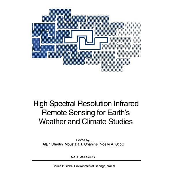 High Spectral Resolution Infrared Remote Sensing for Earth's Weather and Climate Studies / Nato ASI Subseries I: Bd.9