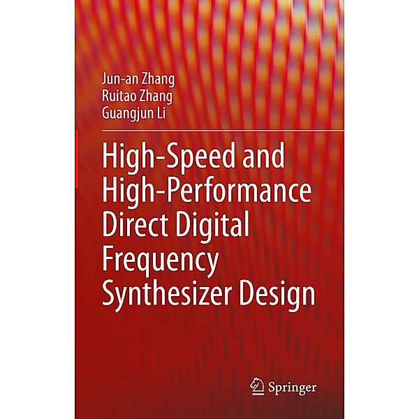 High-Speed and High-Performance Direct Digital Frequency Synthesizer Design, Jun-an Zhang, Ruitao Zhang, Guangjun Li