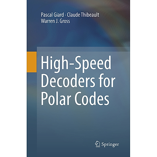 High-Speed Decoders for Polar Codes, Pascal Giard, Claude Thibeault, Warren J. Gross