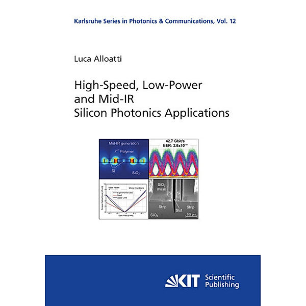 High-Speed, Low-Power and Mid-IR Silicon Photonics Applications, Luca Alloatti