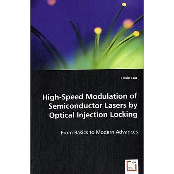 High-Speed Modulation of Semiconductor Lasers by Optical Injection Locking, Erwin Lau