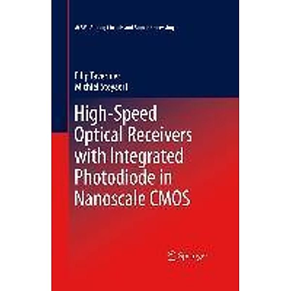 High-Speed Optical Receivers with Integrated Photodiode in Nanoscale CMOS / Analog Circuits and Signal Processing, Filip Tavernier, Michiel Steyaert