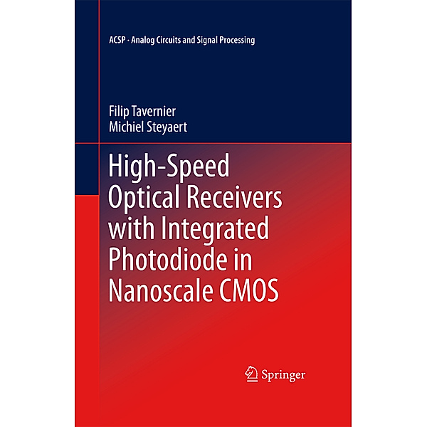 High-Speed Optical Receivers with Integrated Photodiode in Nanoscale CMOS, Filip Tavernier, Michiel Steyaert