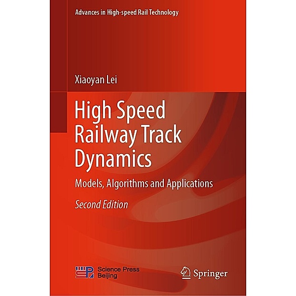 High Speed Railway Track Dynamics / Advances in High-speed Rail Technology, Xiaoyan Lei