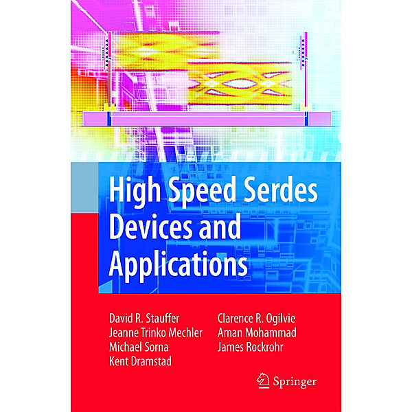 High Speed Serdes Devices and Applications, David Robert Stauffer, Jeanne Trinko Mechler, Michael A. Sorna, Kent Dramstad, Clarence Rosser Ogilvie, Amanullah Mohammad, James Donald Rockrohr