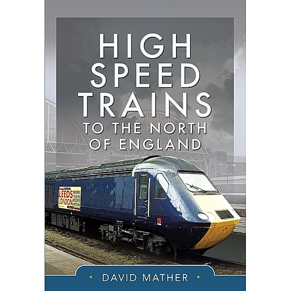 High Speed Trains to the North of England, Mather David Mather