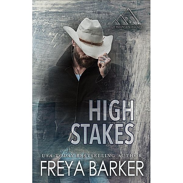 High Stakes (High Mountain Trackers, #2) / High Mountain Trackers, Freya Barker