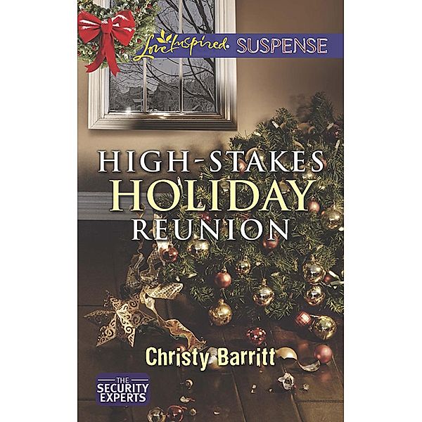 High-Stakes Holiday Reunion / The Security Experts Bd.3, Christy Barritt