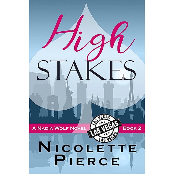 High Stakes (Nadia Wolf, #2) / Nadia Wolf, Nicolette Pierce