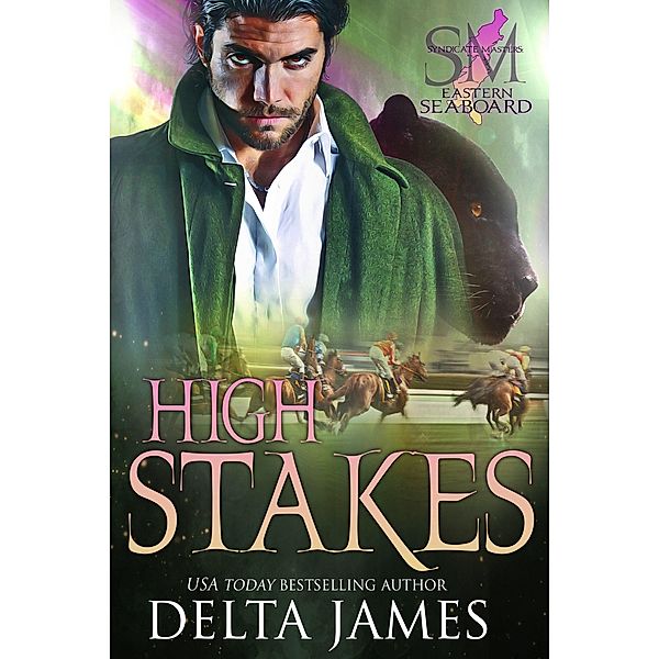 High Stakes (Syndicate Masters: Eastern Seaboard, #1) / Syndicate Masters: Eastern Seaboard, Delta James