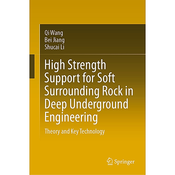 High Strength Support for Soft Surrounding Rock in Deep Underground Engineering, Qi Wang, Bei Jiang, Shucai Li