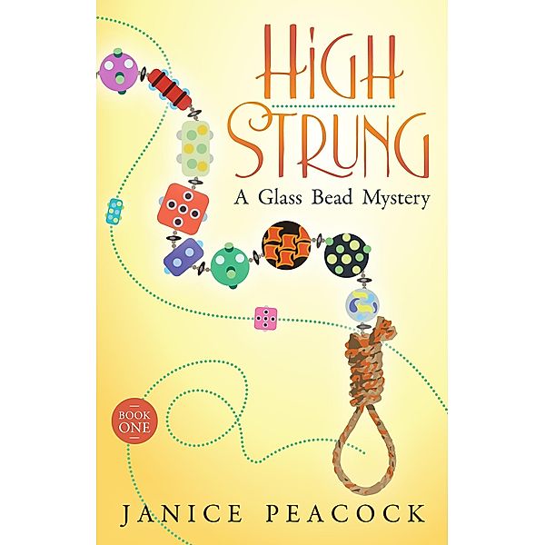 High Strung, Glass Bead Mystery Series, Book 1 / Janice Peacock, Janice Peacock