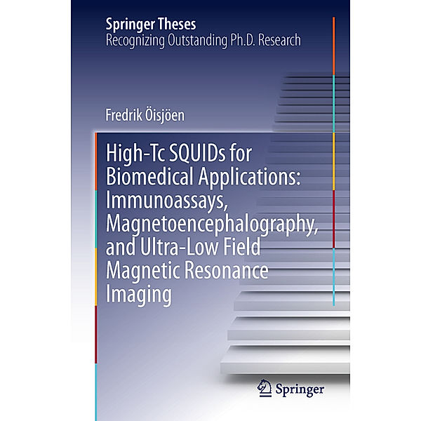 High-Tc SQUIDs for Biomedical Applications: Immunoassays, Magnetoencephalography, and Ultra-Low Field Magnetic Resonance Imaging, Fredrik Öisjöen