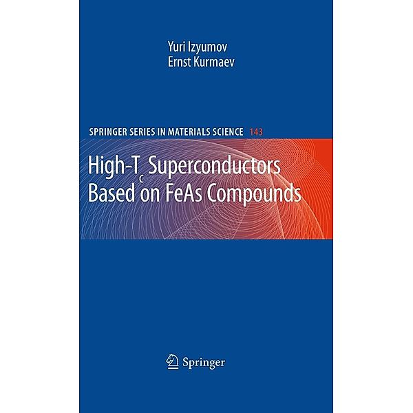 High-Tc Superconductors Based on FeAs Compounds / Springer Series in Materials Science Bd.143, Yuri Izyumov, Ernst Kurmaev