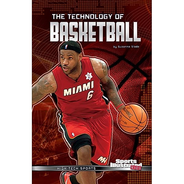 High-Tech Sports: Technology of Basketball, Suzanne Slade