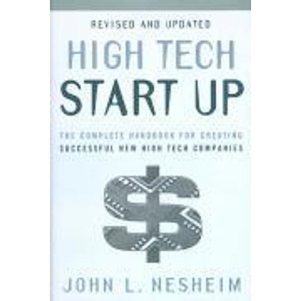 High Tech Start Up, Revised And Updated, John L. Nesheim