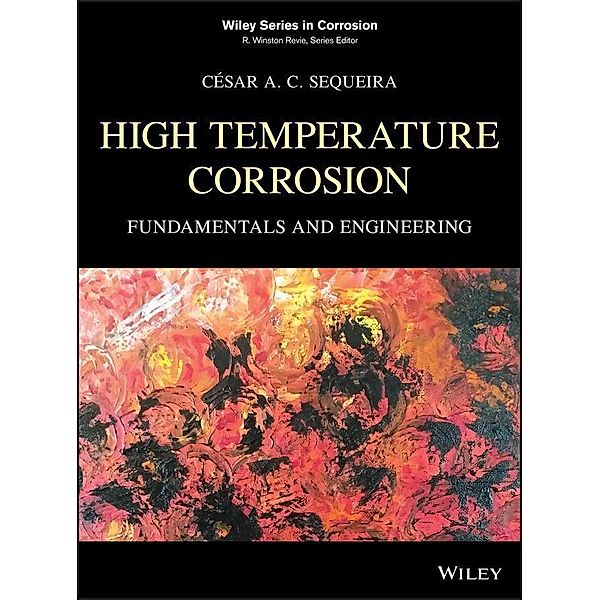 High Temperature Corrosion / Wiley Series in Corrosion, César A. C. Sequeira