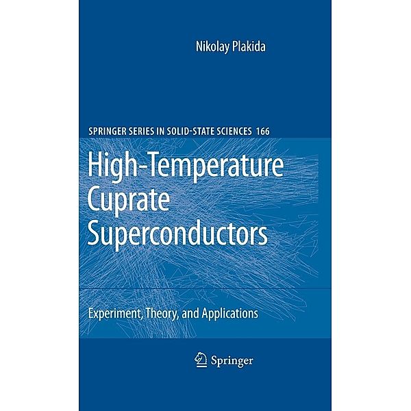 High-Temperature Cuprate Superconductors / Springer Series in Solid-State Sciences Bd.166, Nikolay Plakida