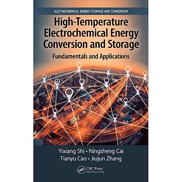 High-Temperature Electrochemical Energy Conversion and Storage, Yixiang Shi, Ningsheng Cai, Tianyu Cao, Jiujun Zhang