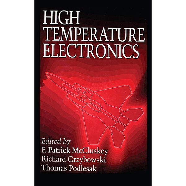 High Temperature Electronics, F. Patrick McCluskey, Thomas Podlesak, Richard Grzybowski