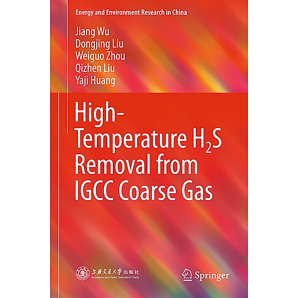 High-Temperature H2S Removal from IGCC Coarse Gas, Jiang Wu, Dongjing Liu, Weiguo Zhou, Qizhen Liu, Yaji Huang