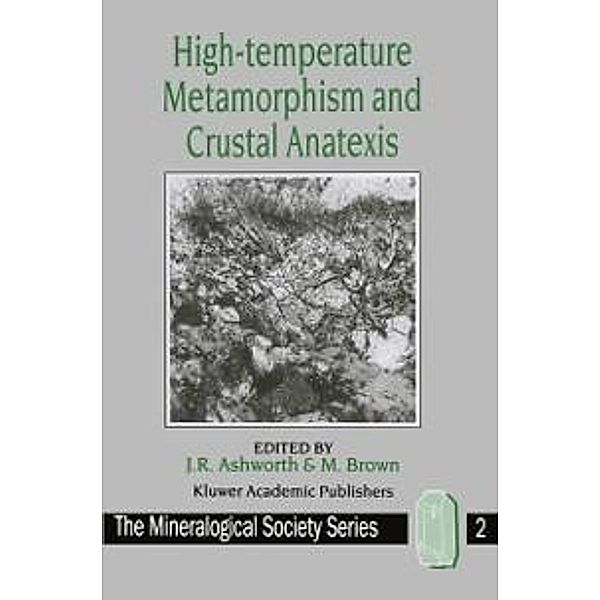 High-temperature Metamorphism and Crustal Anatexis / The Mineralogical Society Series Bd.2