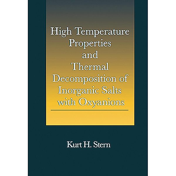 High Temperature Properties and Thermal Decomposition of Inorganic Salts with Oxyanions, Kurt H. Stern