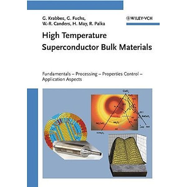 High Temperature Superconductor Bulk Materials, Gernot Krabbes, Günter Fuchs, Wolf-Rüdiger Canders, Hardo May, Ryszard Palka