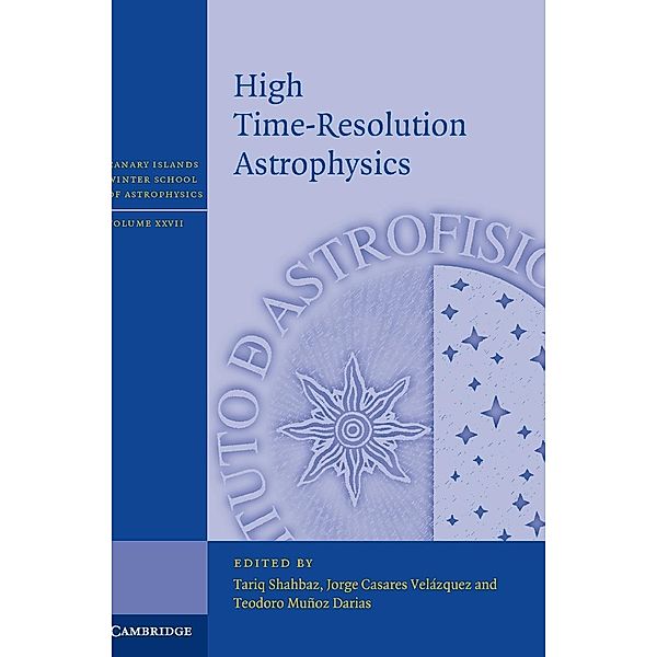 High Time-Resolution Astrophysics, Tariq Shahbaz, Jorge Casares Velazquez, Teodoro Munoz Darias