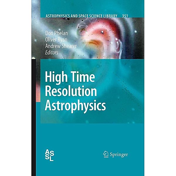 High Time Resolution Astrophysics / Astrophysics and Space Science Library Bd.351