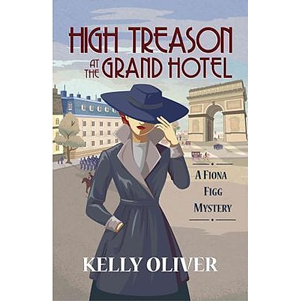 High Treason at the Grand Hotel / A Fiona Figg Mystery Bd.2, Kelly Oliver