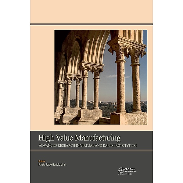 High Value Manufacturing: Advanced Research in Virtual and Rapid Prototyping, Maria K. Todd