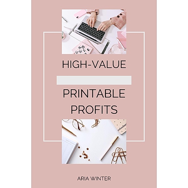 High-Value Printable Profits, Aria Winter