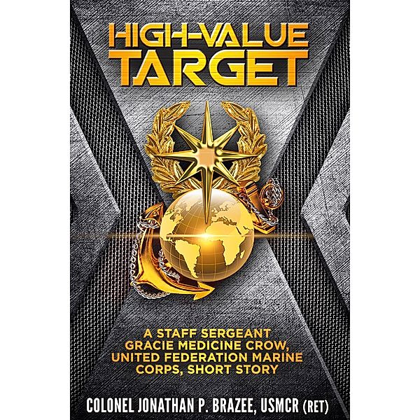 High Value Target:  A Staff Sergeant Gracie Medicine Crow, United Federation Marine Corps, Short Story, Jonathan P. Brazee