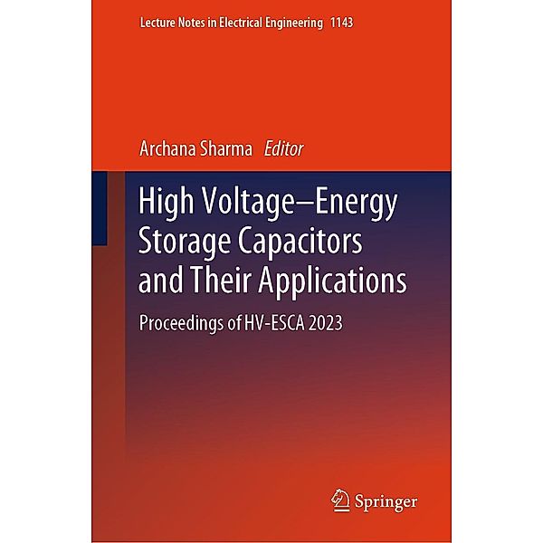 High Voltage-Energy Storage Capacitors and Their Applications / Lecture Notes in Electrical Engineering Bd.1143