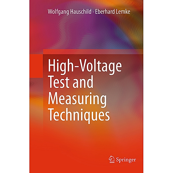 High-Voltage Test and Measuring Techniques, Wolfgang Hauschild, Eberhard Lemke