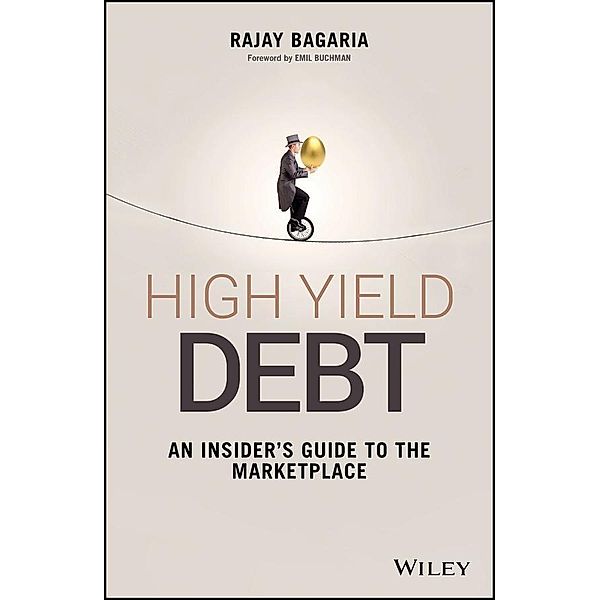 High Yield Debt / Wiley Finance Editions Bd.1, Rajay Bagaria