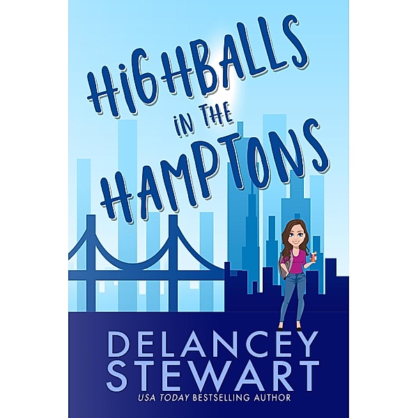 Highballs in the Hamptons (Girlfriends of Gotham, #2) / Girlfriends of Gotham, Delancey Stewart