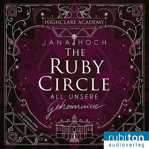 Highclare-Academy - 1 - The Ruby Circle (1). All unsere Geheimnisse, Jana Hoch