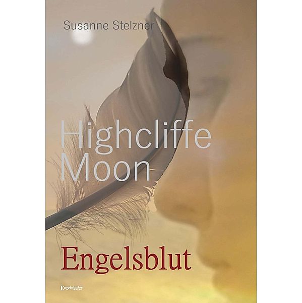 Highcliffe Moon - Engelsblut, Susanne Stelzner