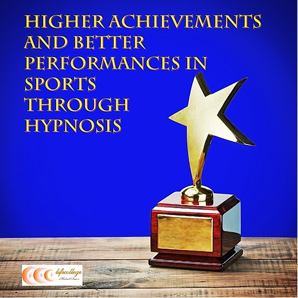 Higher achievements and better performances in sports through hypnosis, Michael Bauer