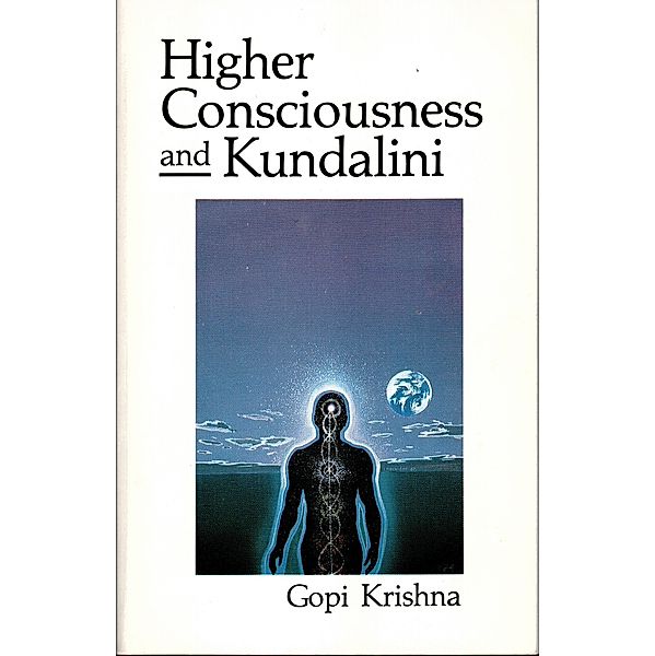 Higher Consciousness and Kundalini, Gopi Krishna