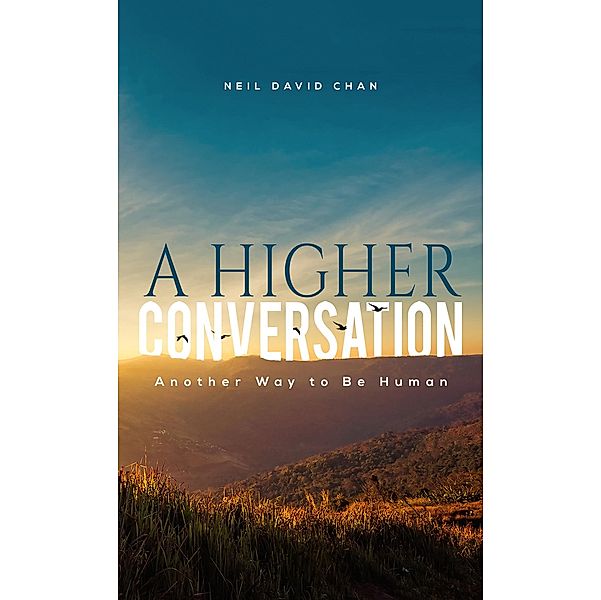 Higher Conversation / Austin Macauley Publishers LLC, Neil David Chan