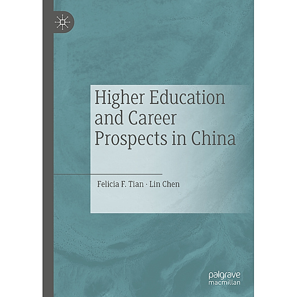 Higher Education and Career Prospects in China, Felicia F. Tian, Lin Chen