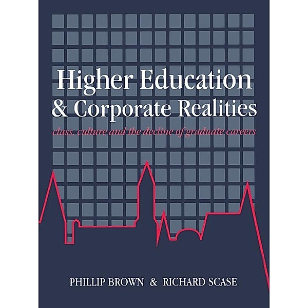 Higher Education And Corporate Realities, Phillip Brown, Richard Scase