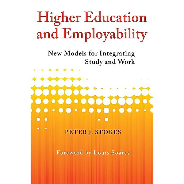 Higher Education and Employability, Peter J. Stokes