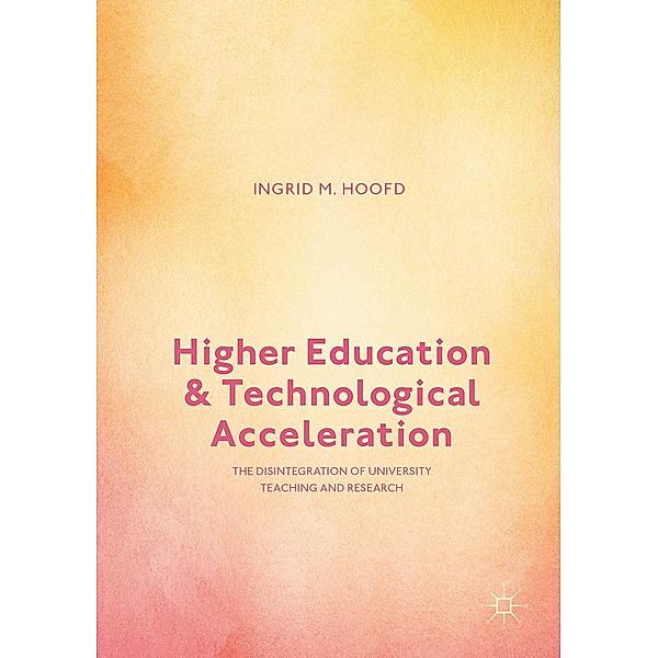 Higher Education and Technological Acceleration, Ingrid M. Hoofd