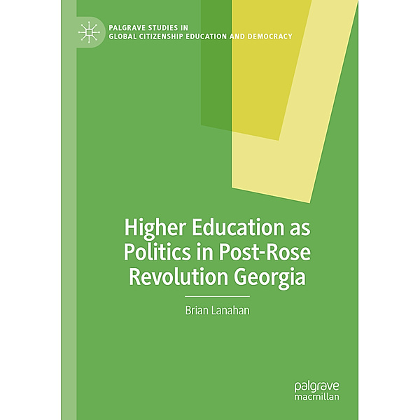 Higher Education as Politics in Post-Rose Revolution Georgia, Brian Lanahan