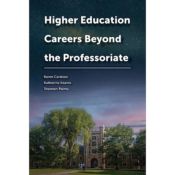 Higher Education Careers Beyond the Professoriate / Navigating Careers in Higher Education