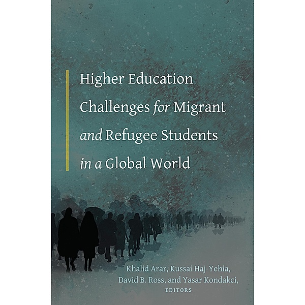 Higher Education Challenges for Migrant and Refugee Students in a Global World / Equity in Higher Education Theory, Policy, and Praxis Bd.11